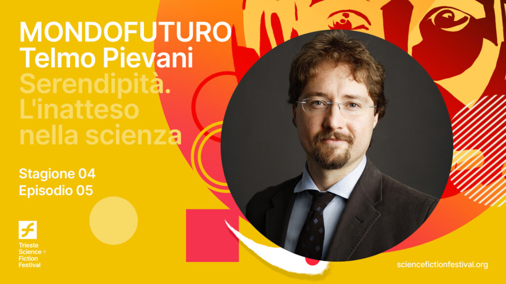 MONDOFUTURO 04x05 - Telmo Pievani: Serendipità. L'inatteso nella scienza